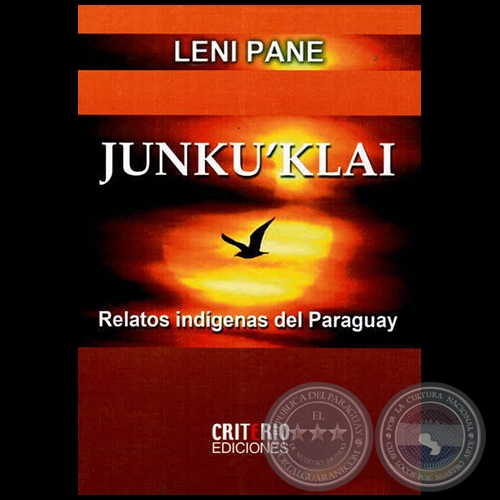JUNKU´KLAI: Relatos indígenas del Paraguay - Autora: LENI PANE - Año 2014